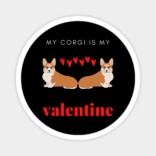 My Corgi Is My Valentine - Romantic Pembroke Dog Magnet